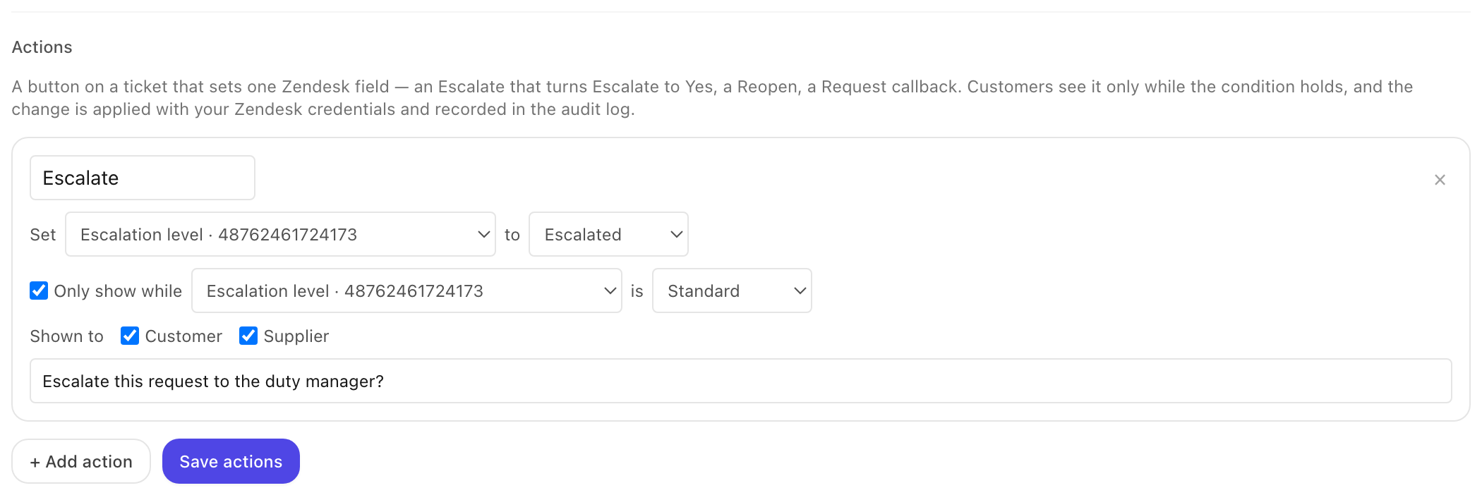 The Actions editor: an action labelled Escalate that sets a field to a value, a visibility condition, the sides it is shown to, and a confirmation message.